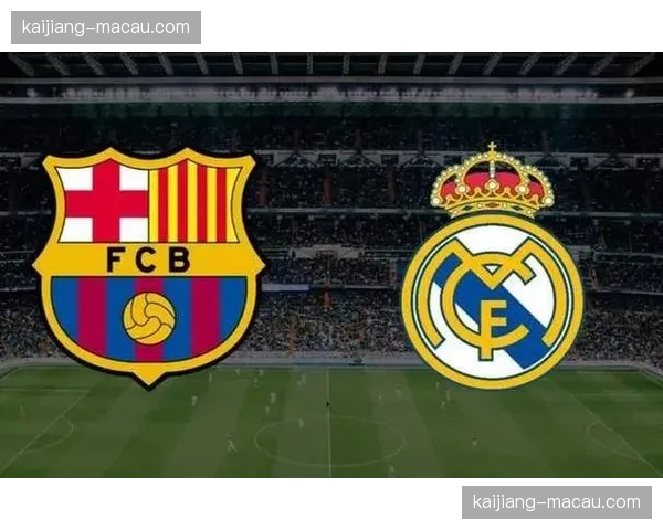 巴萨皇马争冠仅差1分 剩余赛程对比国家德比成决定性战役 巴萨皇马争冠仅差1分 剩余赛程对比国家德比成决定性战役